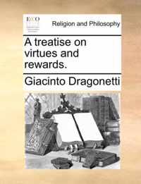 A Treatise on Virtues and Rewards.