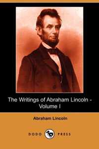 The Writings of Abraham Lincoln, Volume 1