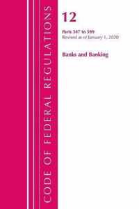 Code of Federal Regulations, Title 12 Banks and Banking 347-599, Revised as of January 1, 2020