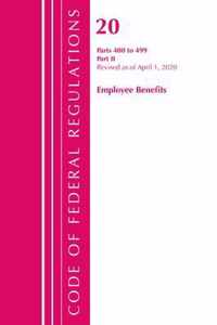 Code of Federal Regulations, Title 20 Employee Benefits 400-499, Revised as of April 1, 2020