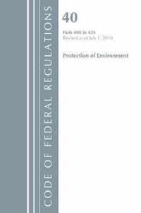 Code of Federal Regulations, Title 40 Protection of the Environment 400-424, Revised as of July 1, 2018