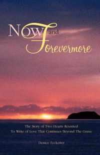 Now and Forevermore the Story of Two Hearts Reunited Beyond the Grave