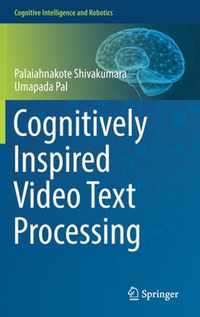 Cognitively Inspired Video Text Processing