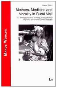 Mothers, Medicine and Morality in Rural Mali