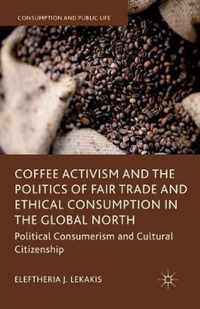 Coffee Activism and the Politics of Fair Trade and Ethical Consumption in the Global North