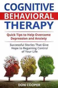 Cognitive Behavioral Therapy (CBT): Quick Tips to Help Overcome Depression and Anxiety