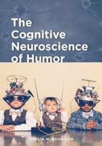 The Cognitive Neuroscience of Humor