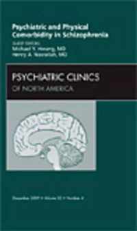 Psychiatric and Physical Comorbidity in Schizophrenia, An Issue of Psychiatric Clinics