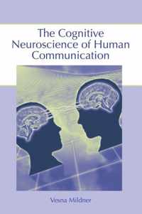 The Cognitive Neuroscience of Human Communication