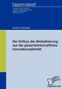 Der Einfluss der Globalisierung auf die gesamtwirtschaftliche Innovationsaktivitat