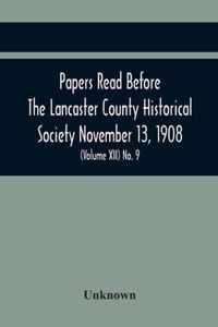 Papers Read Before The Lancaster County Historical Society November 13, 1908; History Herself, As Seen In Her Own Workshop; (Volume Xii) No. 9