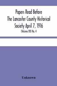Papers Read Before The Lancaster County Historical Society April 7, 1916; History Herself, As Seen In Her Own Workshop; (Volume Xx) No. 4