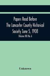Papers Read Before The Lancaster County Historical Society June 5, 1908; History Herself, As Seen In Her Own Workshop; (Volume Xii) No. 6