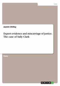 Expert evidence and miscarriage of justice. The case of Sally Clark