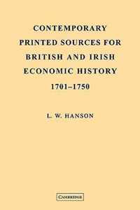 Contemporary Printed Sources for British and Irish Economic History 1701 - 1750