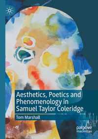 Aesthetics Poetics and Phenomenology in Samuel Taylor Coleridge