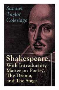 Shakespeare, With Introductory Matter on Poetry, The Drama, and The Stage by S.T. Coleridge