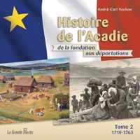 Histoire de l'Acadie - Tome 2: 1710-1763
