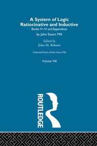 Collected Works of John Stuart Mill: VIII. System of Logic: Ratiocinative and Inductive Vol B