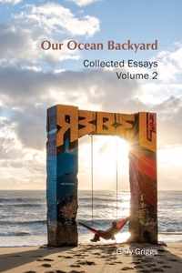 Our Ocean Backyard: Collected Essays 2
