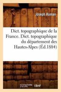 Dict. Topographique de la France., Dict. Topographique Du Departement Des Hautes-Alpes (Ed.1884)