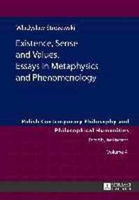Existence, Sense and Values. Essays in Metaphysics and Phenomenology