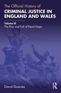 The Official History of Criminal Justice in England and Wales: Volume III