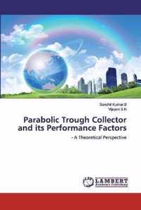 Parabolic Trough Collector and its Performance Factors