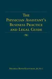 The Physician Assistant's Business Practice and Legal Guide
