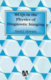 MCQs in the Physics of Diagnostic Imaging