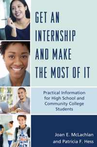 Get an Internship and Make the Most of It