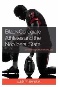 Black Collegiate Athletes and the Neoliberal State