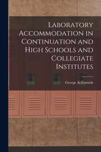 Laboratory Accommodation in Continuation and High Schools and Collegiate Institutes [microform]