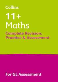 Collins 11+ - 11+ Maths Complete Revision, Practice & Assessment for GL