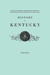 History of Kentucky. Collins' Historical Sketches of Kentucky. in Two Volumes. Volume I
