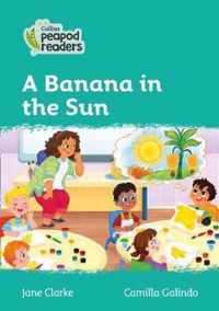 Collins Peapod Readers - Level 3 - A Banana in the Sun