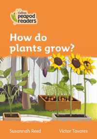 Level 4 - How do plants grow? (Collins Peapod Readers)