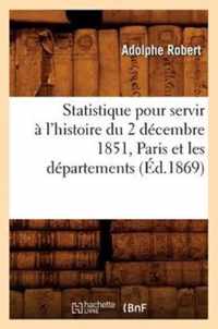 Statistique pour servir a l'histoire du 2 decembre 1851, Paris et les departements, (Ed.1869)