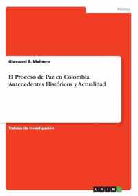El Proceso de Paz en Colombia. Antecedentes Historicos y Actualidad