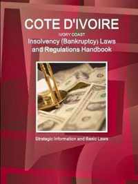 Cote D'Ivoire (Ivory Coast) Insolvency (Bankruptcy) Laws and Regulations Handbook - Strategic Information and Basic Laws