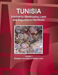 Tunisia Insolvency (Bankruptcy) Laws and Regulations Handbook Volume 1 Strategic Information and Basic Laws