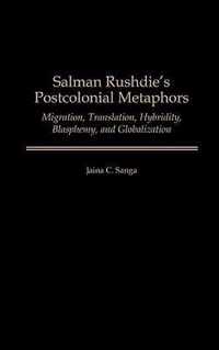 Salman Rushdie's Postcolonial Metaphors
