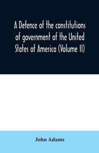 A defence of the constitutions of government of the United States of America (Volume II)