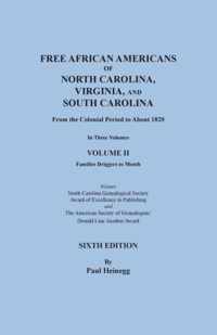 Free African Americans of North Carolina, Virginia, and South Carolina from the Colonial Period to About 1820. SIXTH EDITION in Three Volumes. VOLUME II