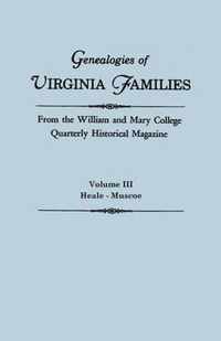 Genealogies of Virginia Families from the William and Mary College Quarterly Historical Magazine. in Five Volumes. Volume III