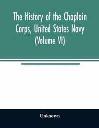 The history of the Chaplain Corps, United States Navy (Volume VI)