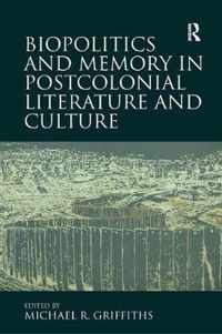 Biopolitics and Memory in Postcolonial Literature and Culture