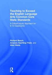 Teaching to Exceed the English Language Arts Common Core State Standards