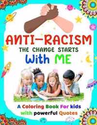 Anti-Racism The Change Starts With Me