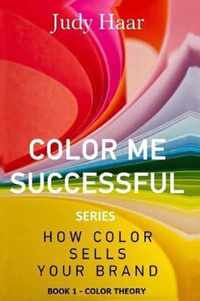 Color Me Successful, How Color Sells Your Brand